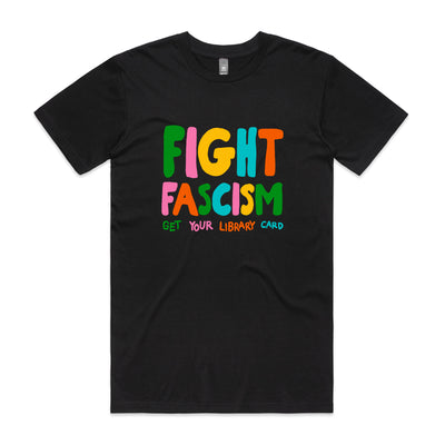 Black t-shirt with colorful text 'FIGHT FASCISM GET YOUR LIBRARY CARD' on a white background