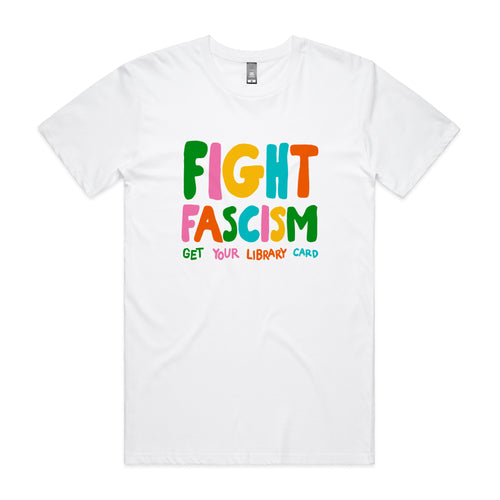 White t-shirt with colorful text 'FIGHT FASCISM GET YOUR LIBRARY CARD' on a white background