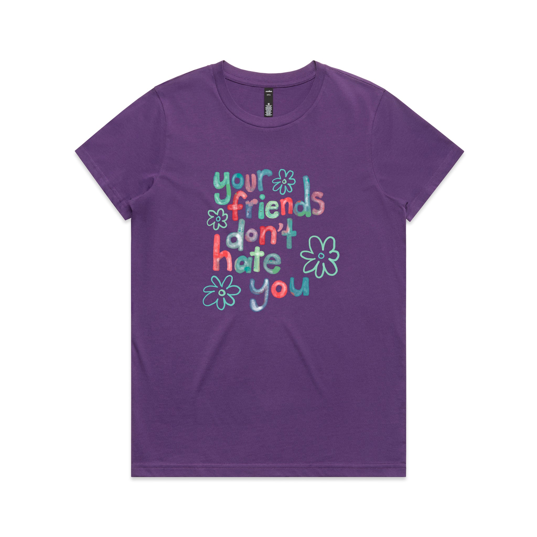 Your Friends Don't Hate You Tee