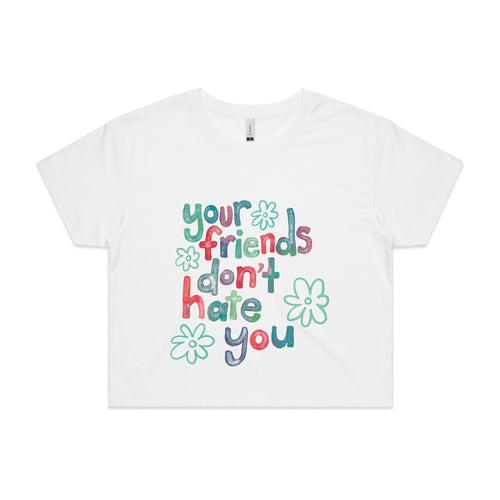 Your Friends Don't Hate You Tee by Lonely Kids Club. All clothing from our T-shirts to our shorts and hoodies are ethically made, and printed packed and shipped from Sydney.