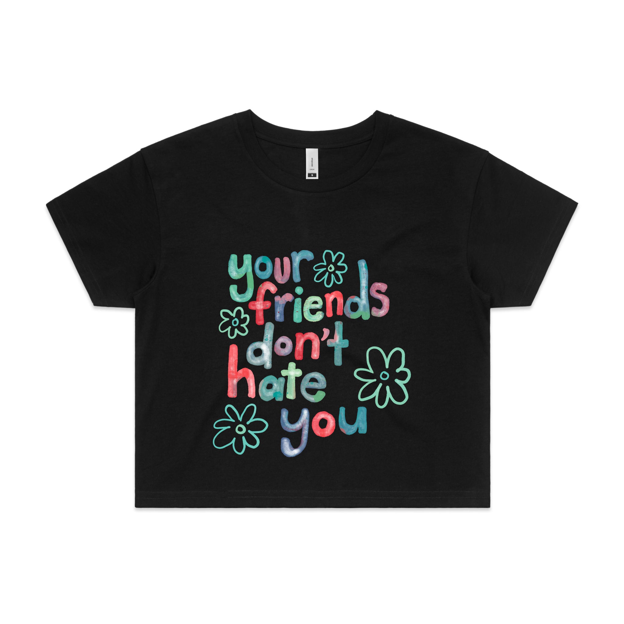 Your Friends Don't Hate You Tee