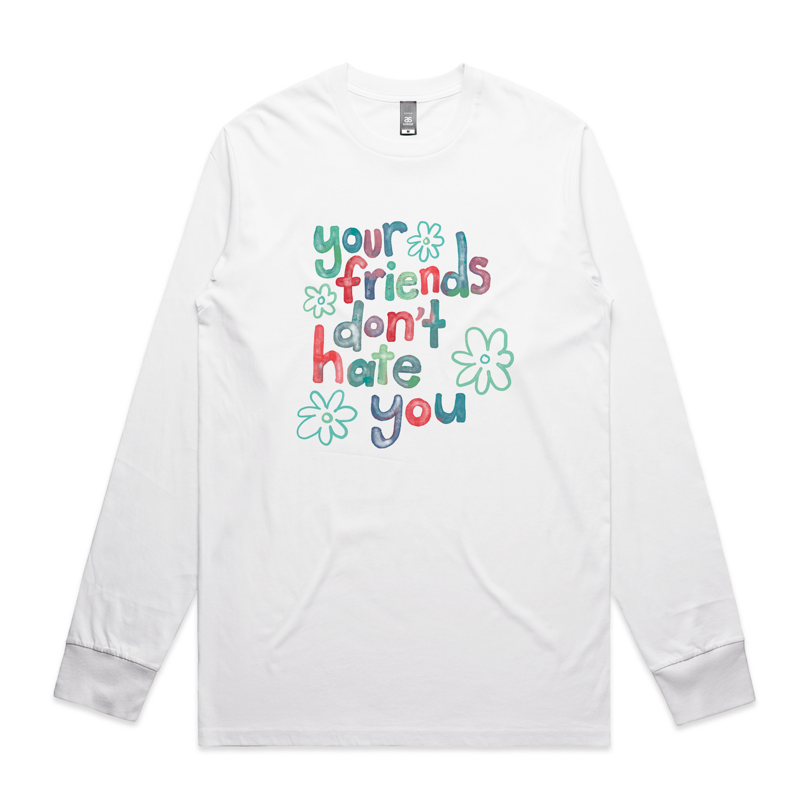 Your Friends Don't Hate You Tee
