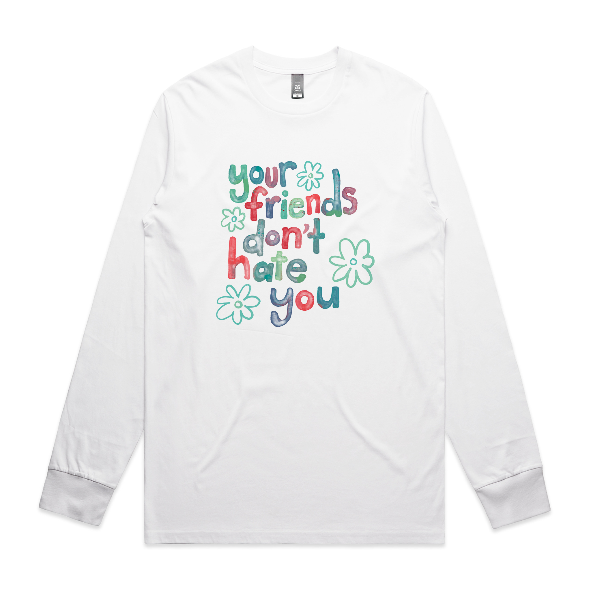 Your Friends Don't Hate You Tee