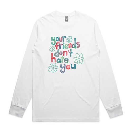 Your Friends Don't Hate You Tee by Lonely Kids Club. All clothing from our T-shirts to our shorts and hoodies are ethically made, and printed packed and shipped from Sydney.