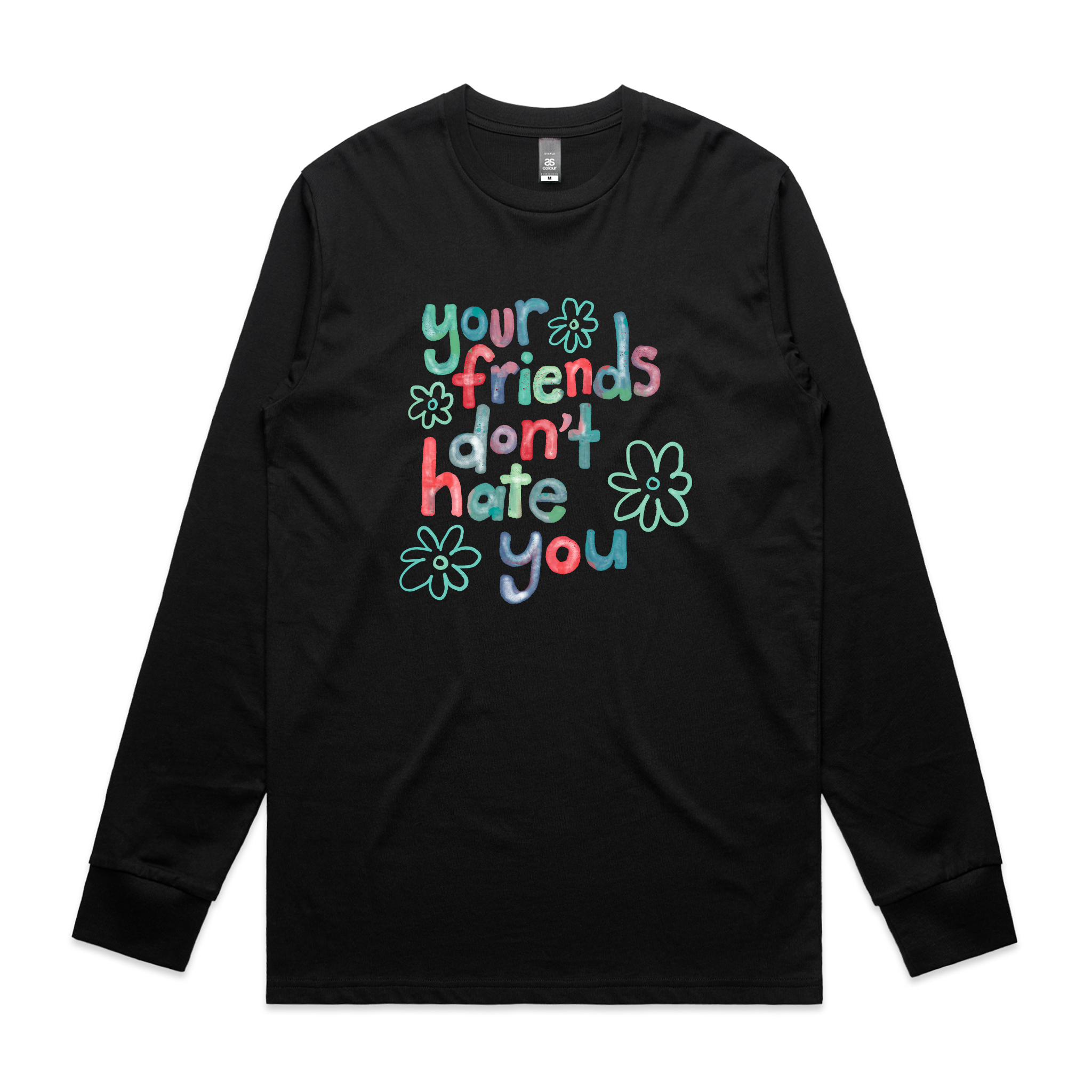 Your Friends Don't Hate You Tee