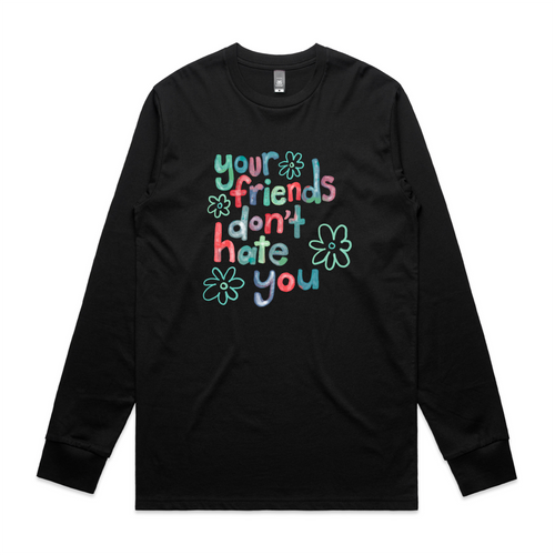 Your Friends Don't Hate You Tee by Lonely Kids Club. All clothing from our T-shirts to our shorts and hoodies are ethically made, and printed packed and shipped from Sydney.