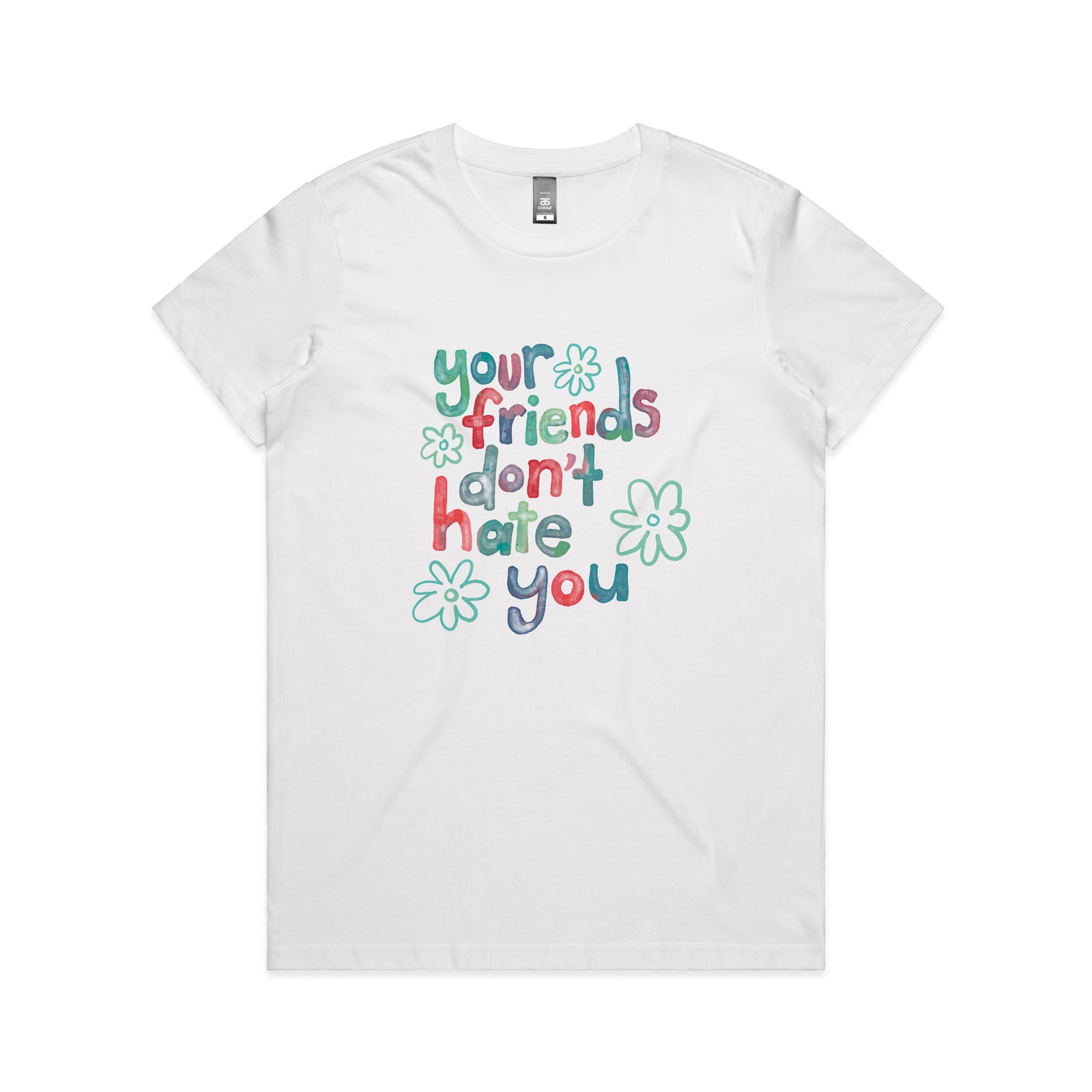 Your Friends Don't Hate You Tee