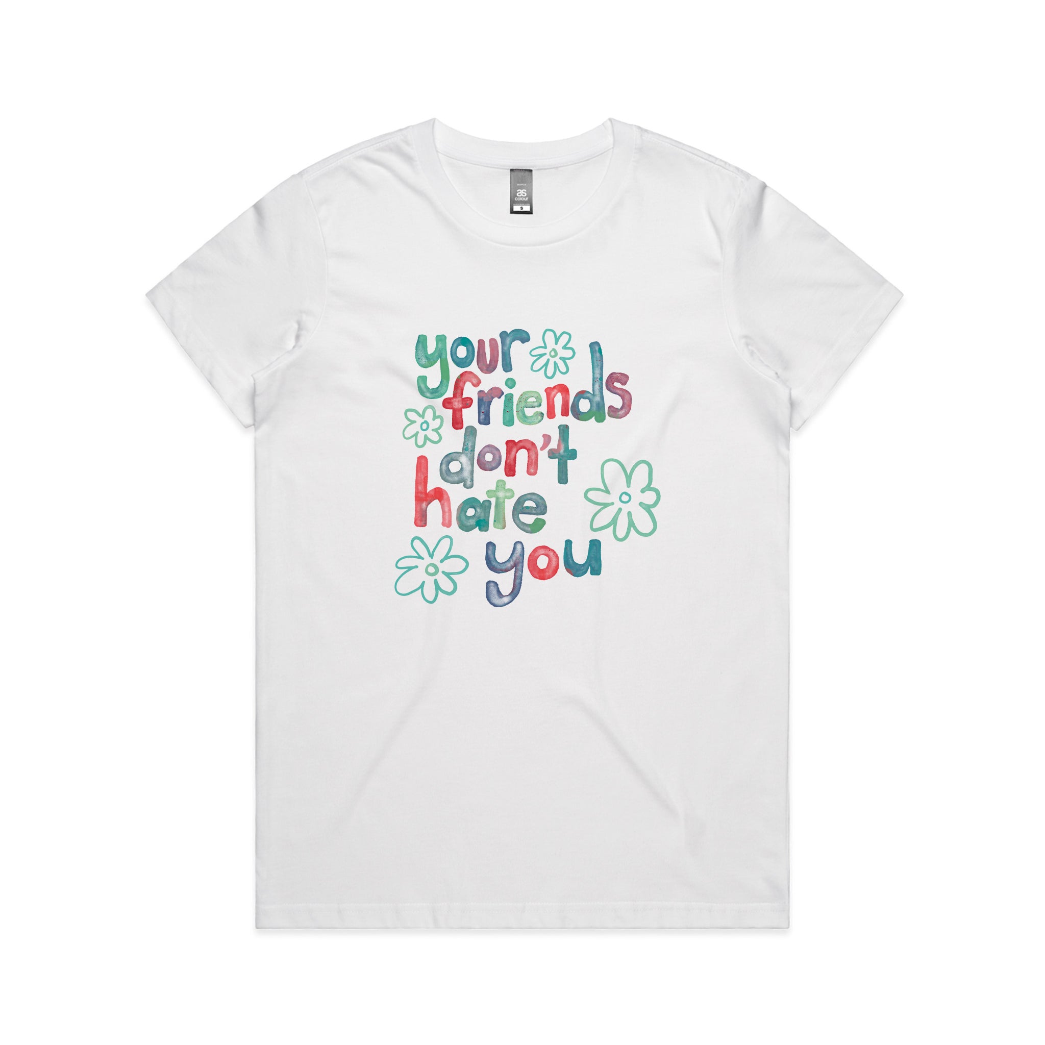 Your Friends Don't Hate You Tee