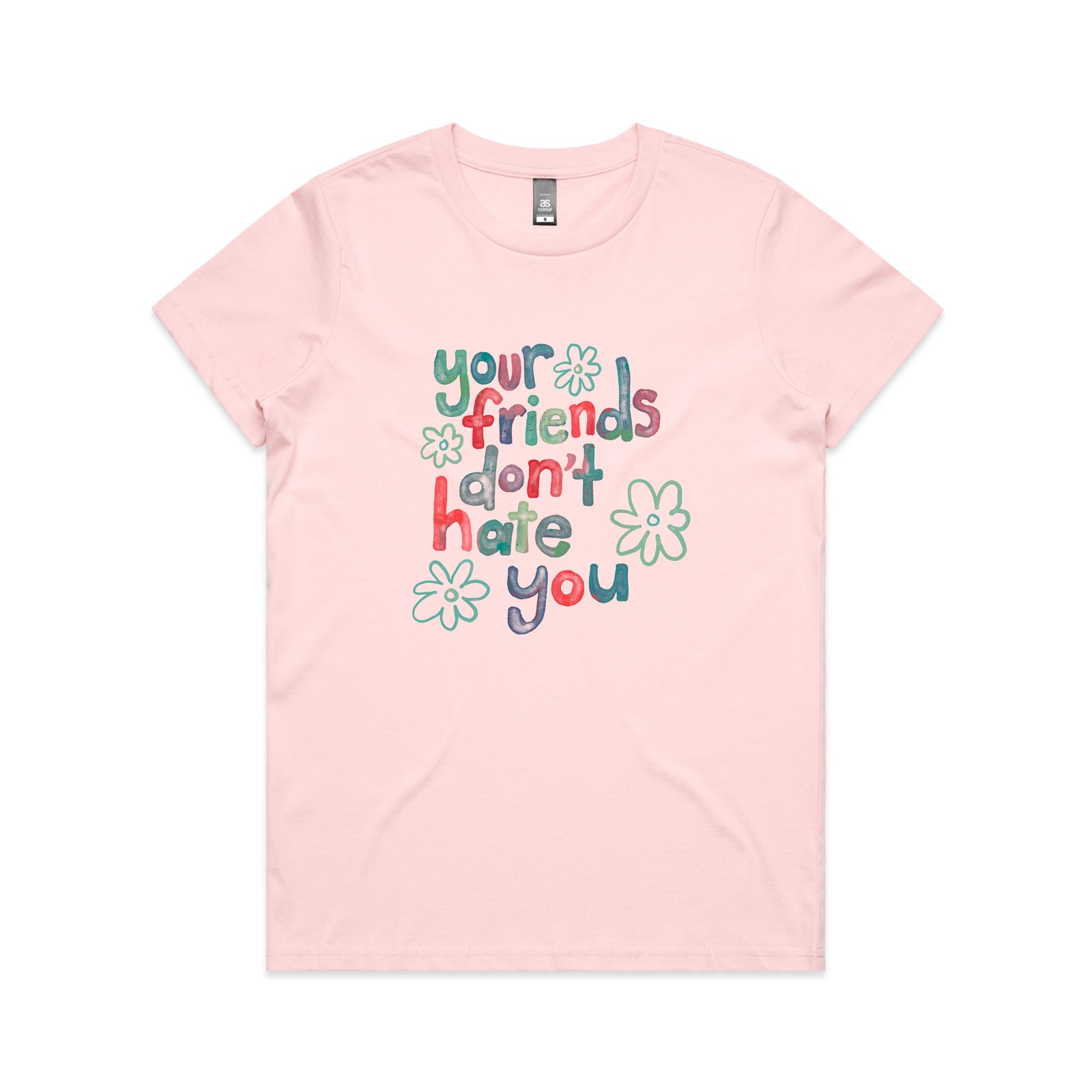 Your Friends Don't Hate You Tee
