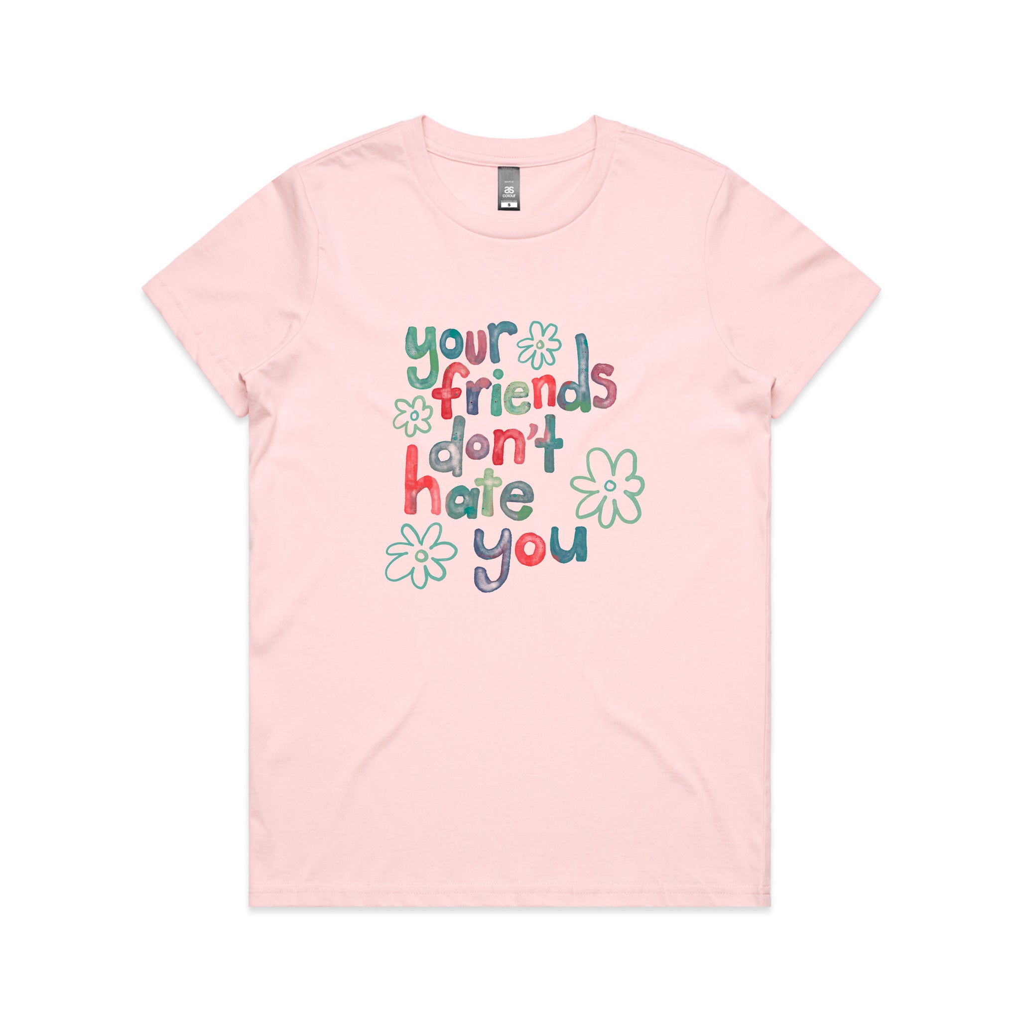 Your Friends Don't Hate You Tee