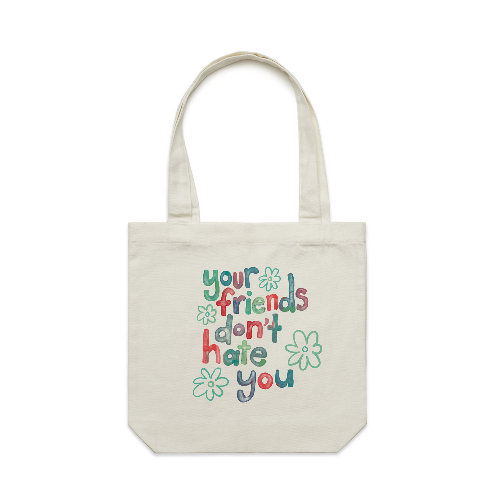 Your Friends Don't Hate You Tote