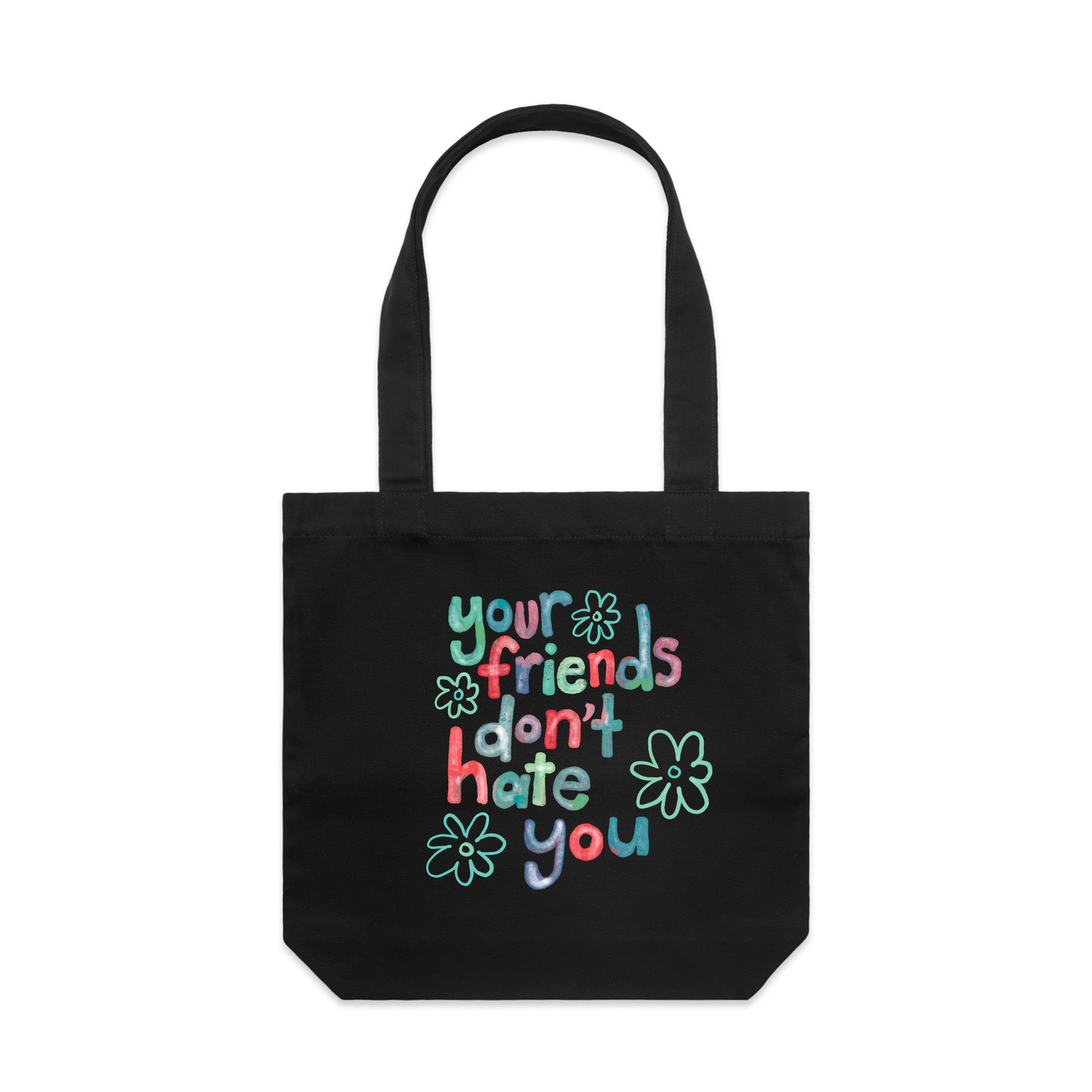 Your Friends Don't Hate You Tote