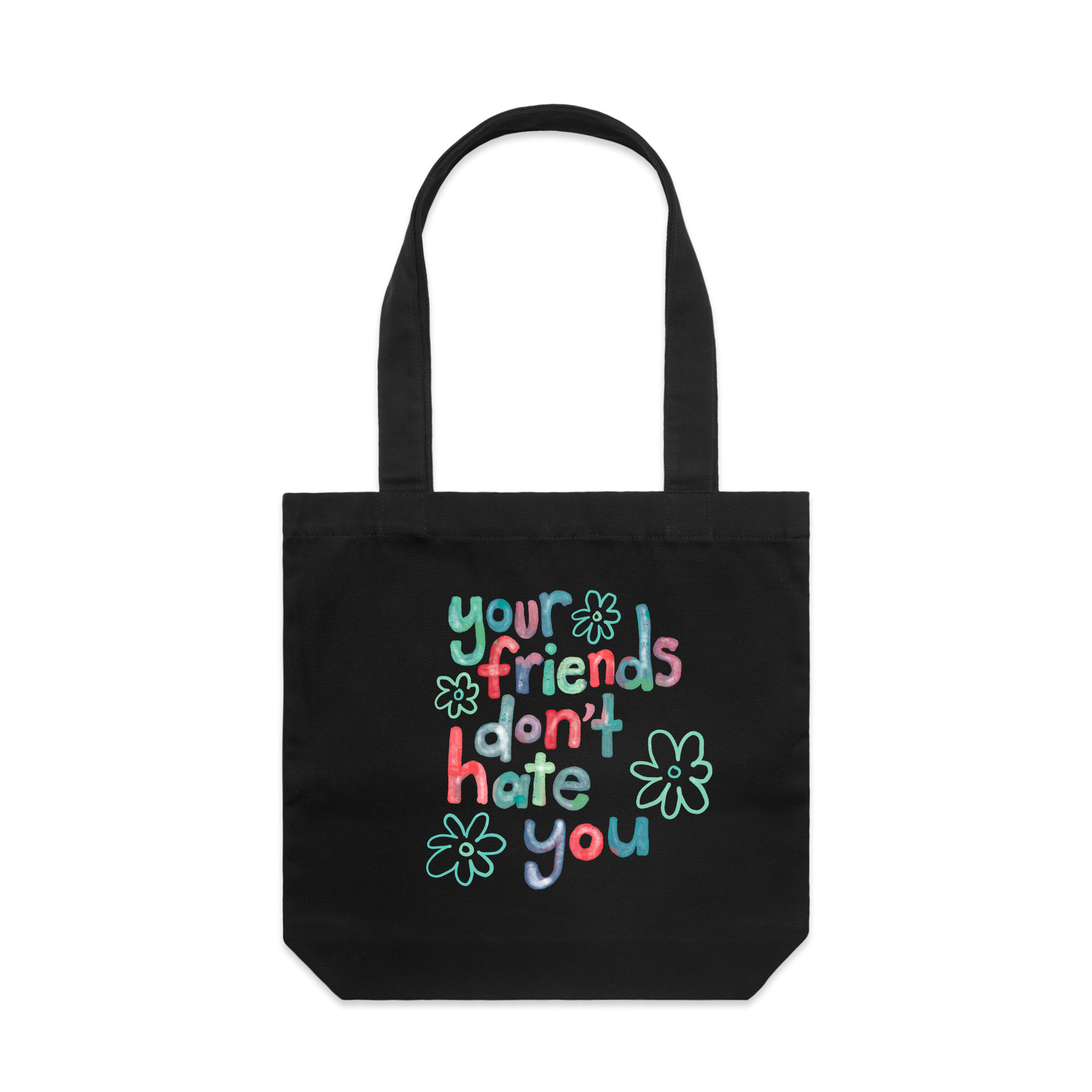 Your Friends Don't Hate You Tote
