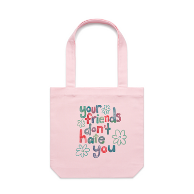 Your Friends Don't Hate You Tote by Lonely Kids Club. All clothing from our T-shirts to our shorts and hoodies are ethically made, and printed packed and shipped from Sydney.