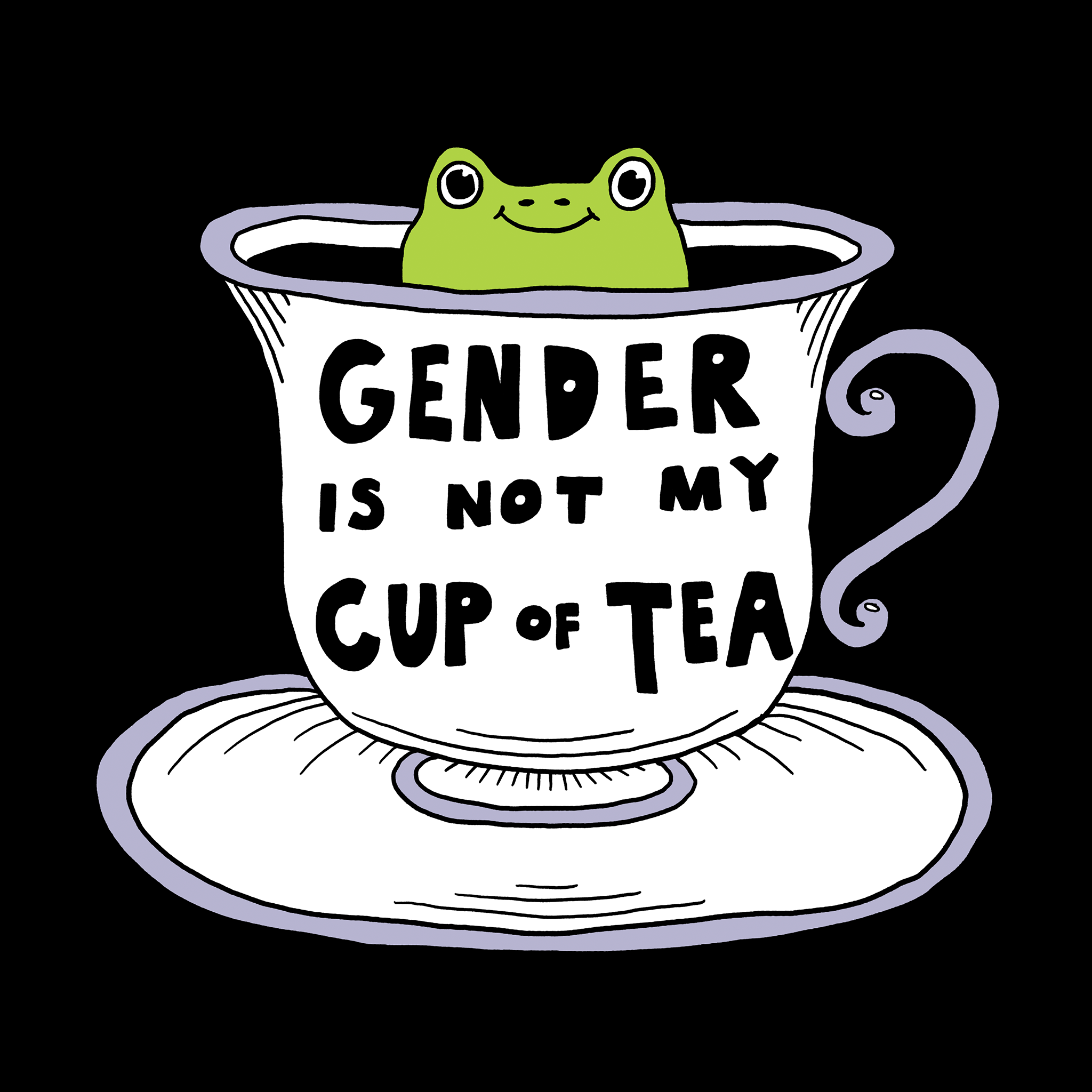 Gender Is Not My Cup Of Tea Tee