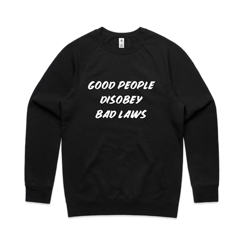 Good People Disobey Bad Laws Jumper by Lonely Kids Club. All clothing from our T-shirts to our shorts and hoodies are ethically made, and printed packed and shipped from Sydney.
