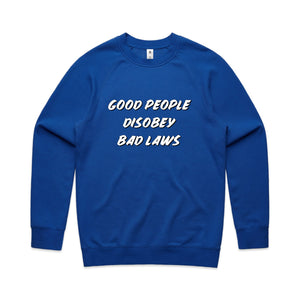 Good People Disobey Bad Laws Jumper by Lonely Kids Club. All clothing from our T-shirts to our shorts and hoodies are ethically made, and printed packed and shipped from Sydney.