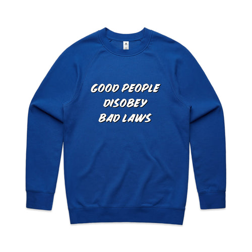Good People Disobey Bad Laws Jumper by Lonely Kids Club. All clothing from our T-shirts to our shorts and hoodies are ethically made, and printed packed and shipped from Sydney.