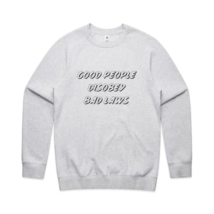 Good People Disobey Bad Laws Jumper by Lonely Kids Club. All clothing from our T-shirts to our shorts and hoodies are ethically made, and printed packed and shipped from Sydney.
