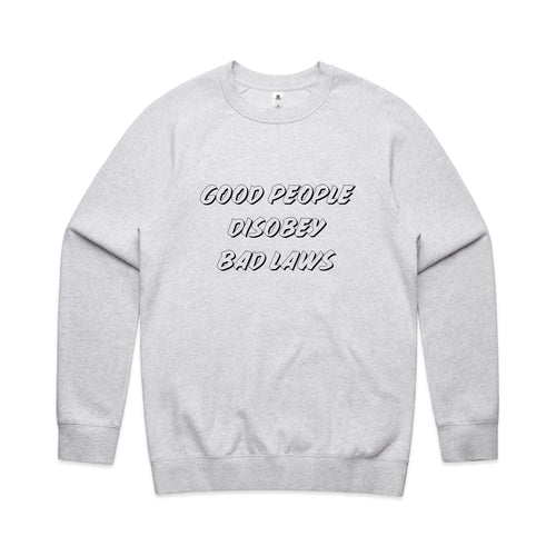 Good People Disobey Bad Laws Jumper by Lonely Kids Club. All clothing from our T-shirts to our shorts and hoodies are ethically made, and printed packed and shipped from Sydney.