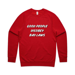 Good People Disobey Bad Laws Jumper by Lonely Kids Club. All clothing from our T-shirts to our shorts and hoodies are ethically made, and printed packed and shipped from Sydney.