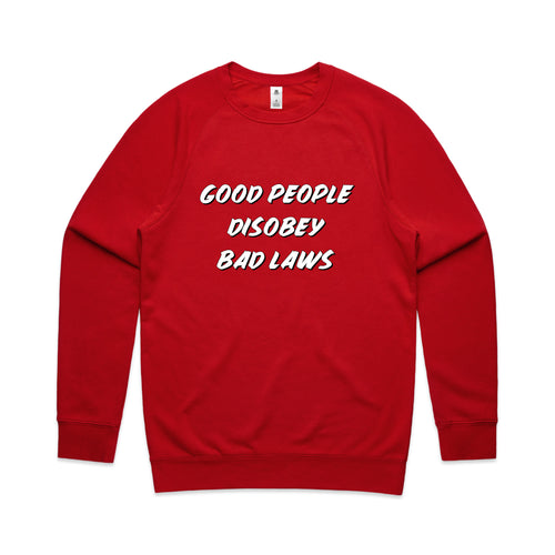 Good People Disobey Bad Laws Jumper by Lonely Kids Club. All clothing from our T-shirts to our shorts and hoodies are ethically made, and printed packed and shipped from Sydney.