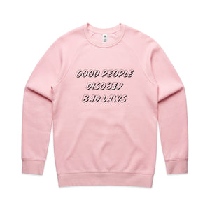 Good People Disobey Bad Laws Jumper by Lonely Kids Club. All clothing from our T-shirts to our shorts and hoodies are ethically made, and printed packed and shipped from Sydney.