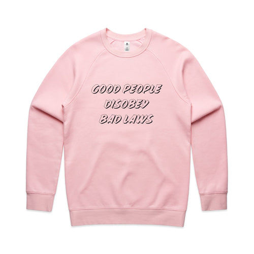 Good People Disobey Bad Laws Jumper by Lonely Kids Club. All clothing from our T-shirts to our shorts and hoodies are ethically made, and printed packed and shipped from Sydney.