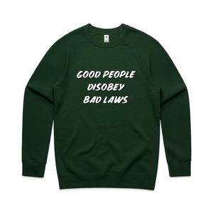 Good People Disobey Bad Laws Jumper by Lonely Kids Club. All clothing from our T-shirts to our shorts and hoodies are ethically made, and printed packed and shipped from Sydney.