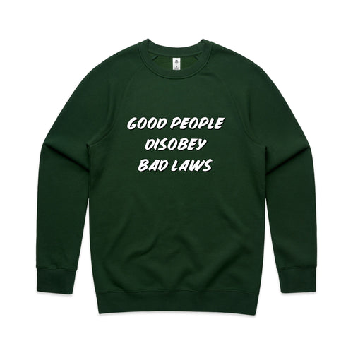 Good People Disobey Bad Laws Jumper by Lonely Kids Club. All clothing from our T-shirts to our shorts and hoodies are ethically made, and printed packed and shipped from Sydney.