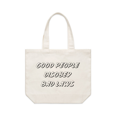 Good People Disobey Bad Laws Tote by Lonely Kids Club. All clothing from our T-shirts to our shorts and hoodies are ethically made, and printed packed and shipped from Sydney.