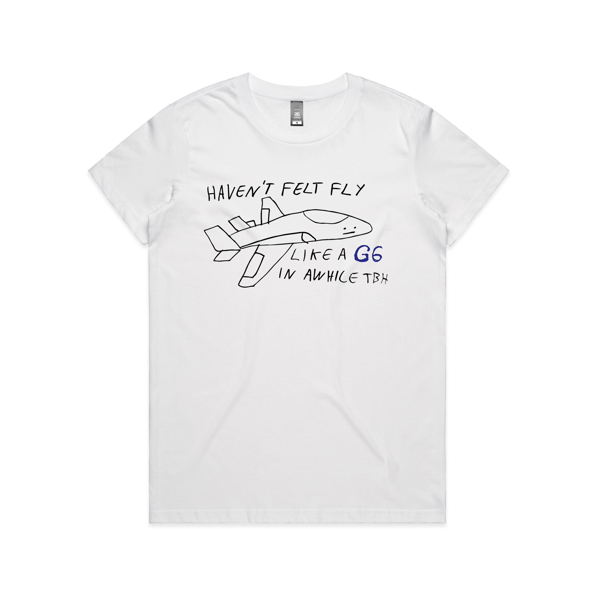 Haven't Felt Fly Tee