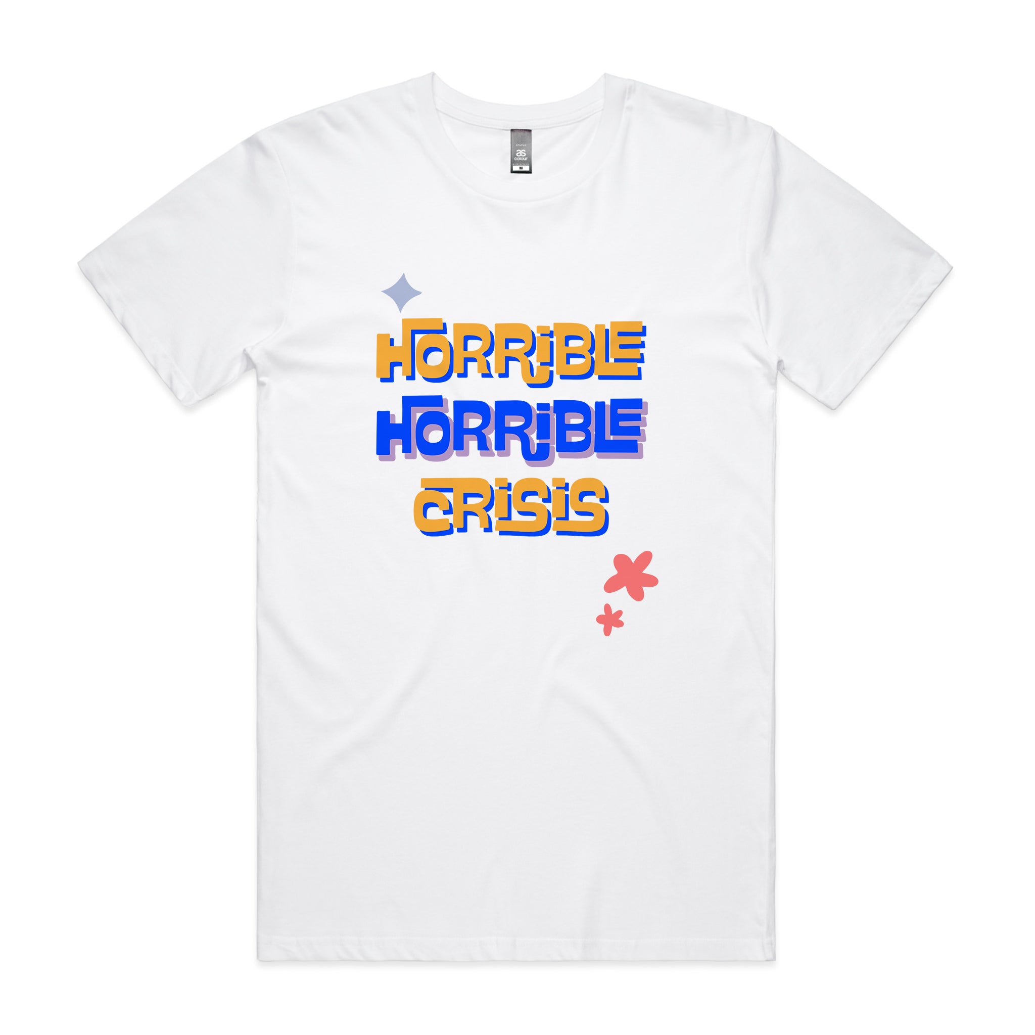 Horrible Horrible Crisis Tee