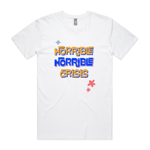 Horrible Horrible Crisis Tee by Lonely Kids Club. All clothing from our T-shirts to our shorts and hoodies are ethically made, and printed packed and shipped from Sydney.