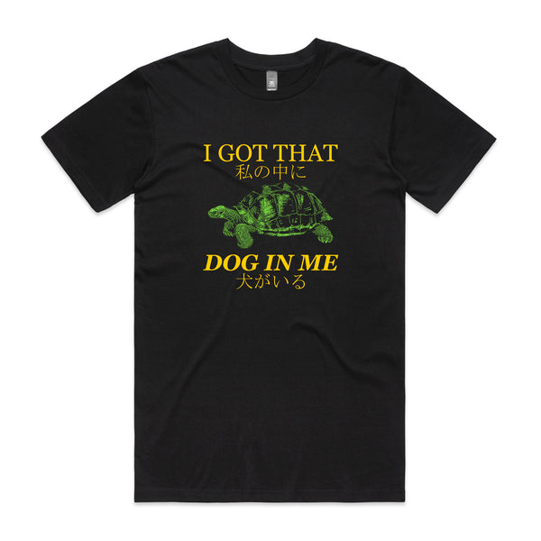 I Got That Dog In Me Tee