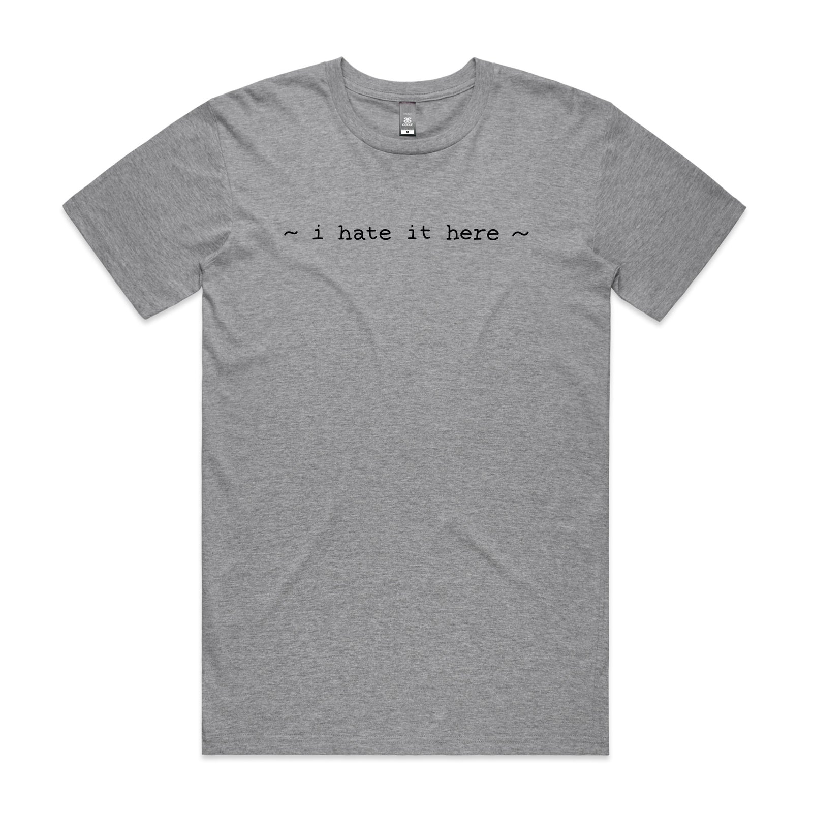I Hate It Here Tee
