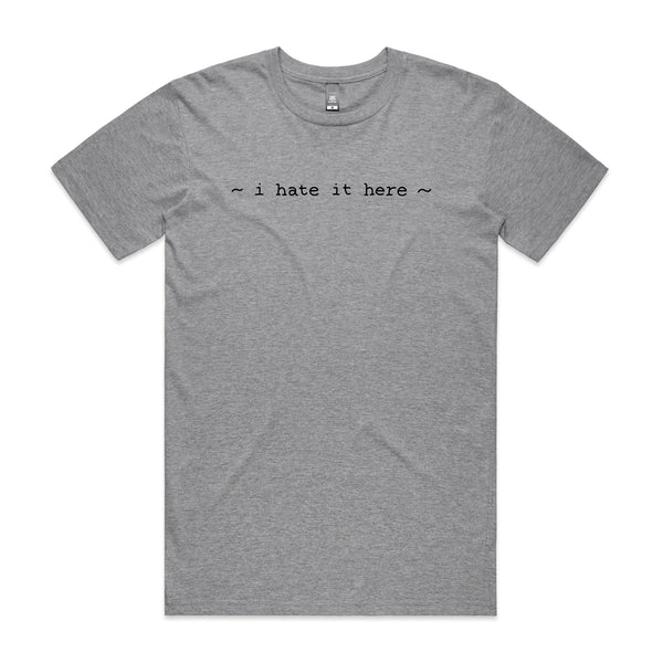 I Hate It Here Tee