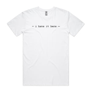 I Hate It Here Tee