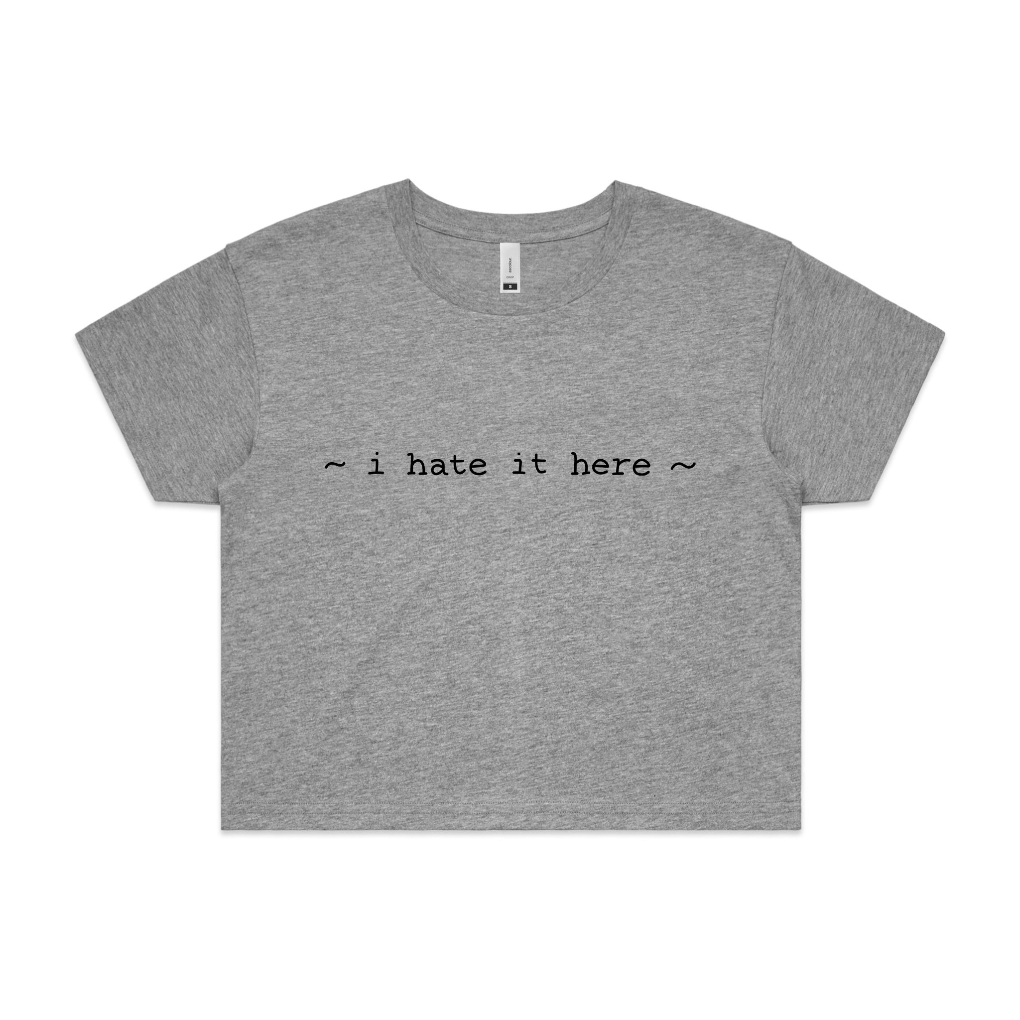 I Hate It Here Tee