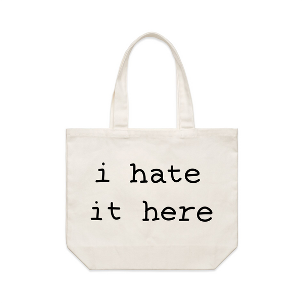 I Hate It Here Tote