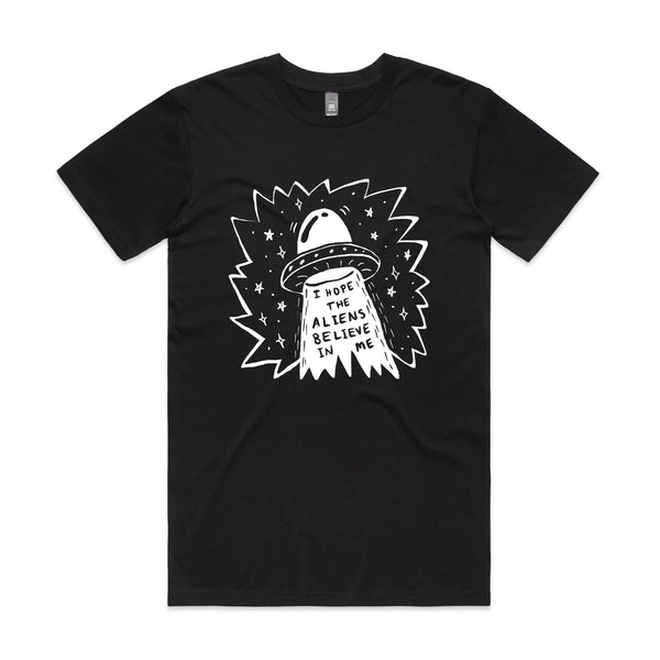 I Hope The Aliens Believe In Me Tee