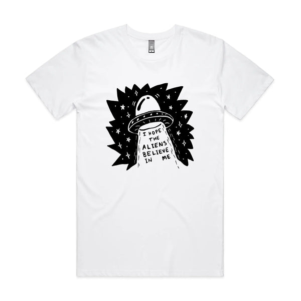 I Hope The Aliens Believe In Me Tee