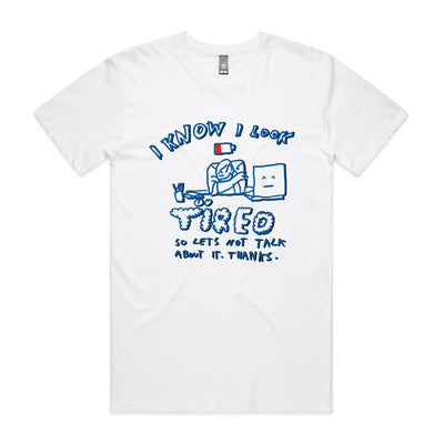 I Know I Look Tired Tee by Lonely Kids Club. All clothing from our T-shirts to our shorts and hoodies are ethically made, and printed packed and shipped from Sydney.