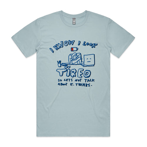 I Know I Look Tired Tee by Lonely Kids Club. All clothing from our T-shirts to our shorts and hoodies are ethically made, and printed packed and shipped from Sydney.