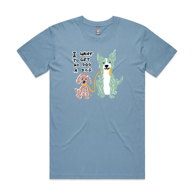 I Want To Get My Dog A Dog Tee by Lonely Kids Club. All clothing from our T-shirts to our shorts and hoodies are ethically made, and printed packed and shipped from Sydney.