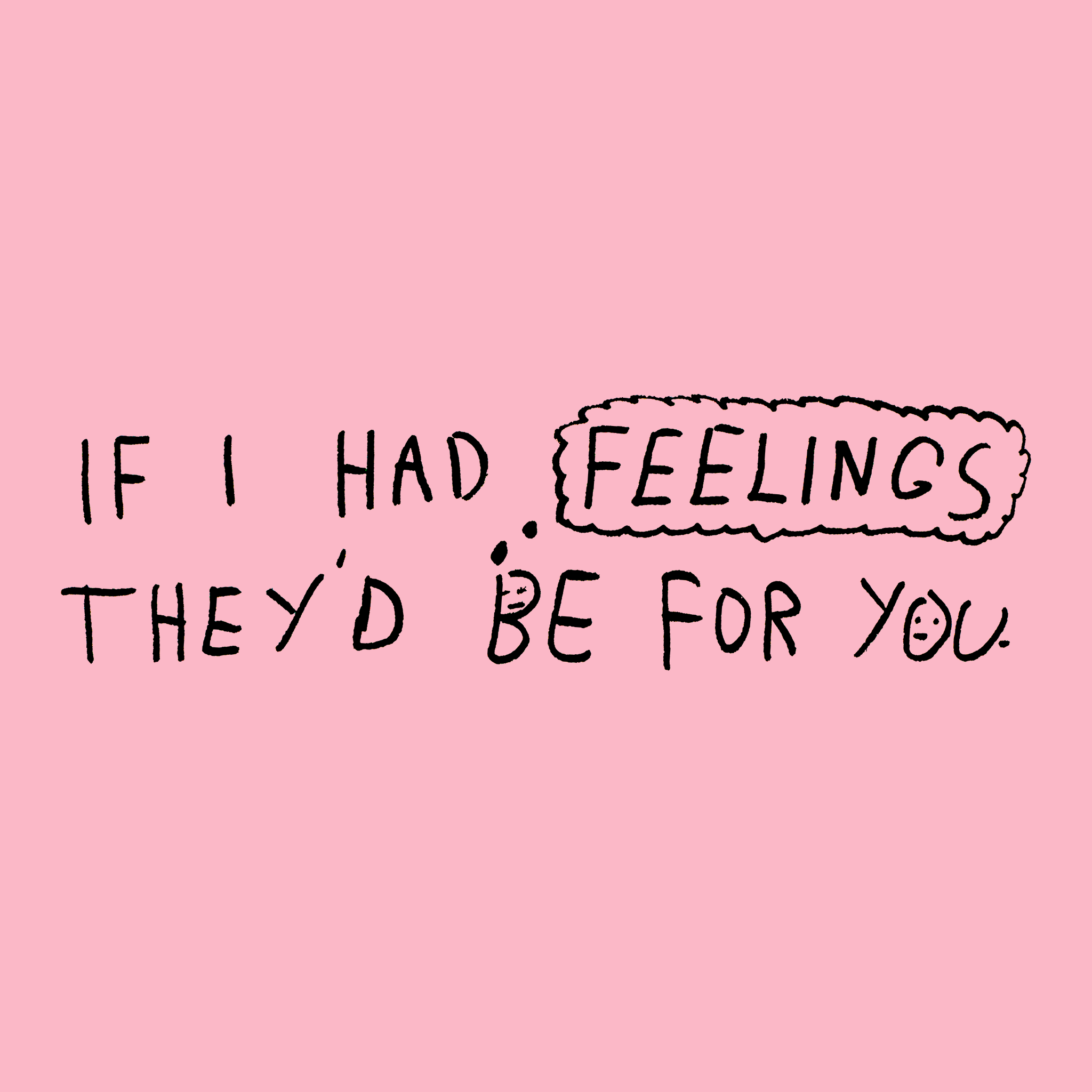 If I Had Feelings Tee