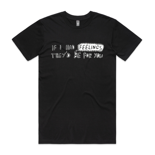 If I Had Feelings Tee by Lonely Kids Club. All clothing from our T-shirts to our shorts and hoodies are ethically made, and printed packed and shipped from Sydney.
