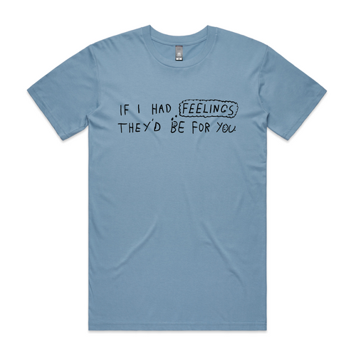 If I Had Feelings Tee by Lonely Kids Club. All clothing from our T-shirts to our shorts and hoodies are ethically made, and printed packed and shipped from Sydney.