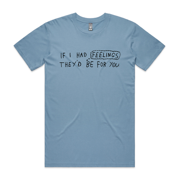 If I Had Feelings Tee