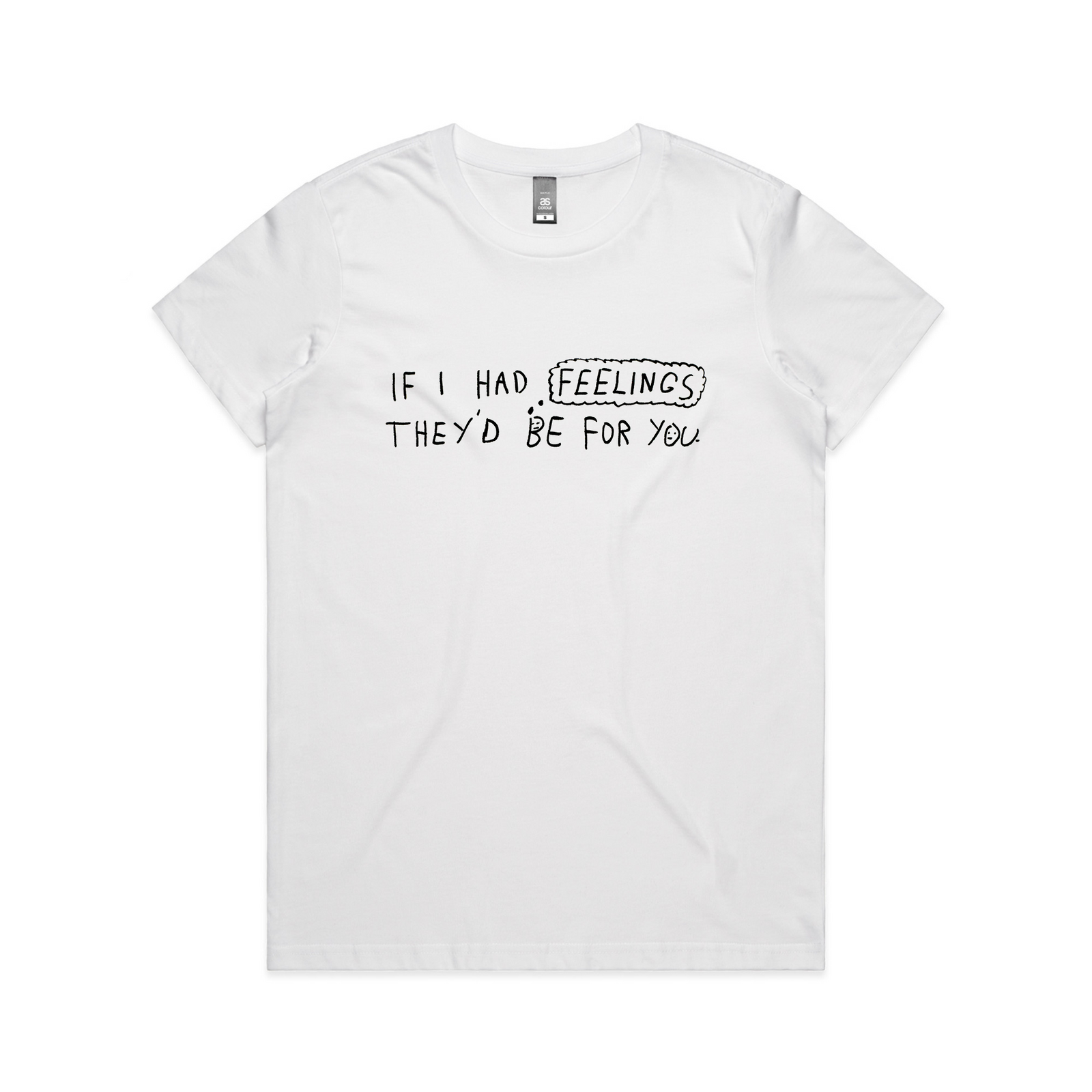 If I Had Feelings Tee